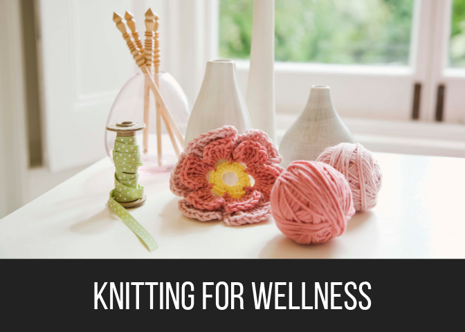 Knitting for Wellness